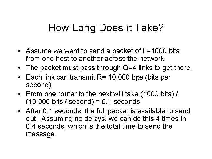 How Long Does it Take? • Assume we want to send a packet of