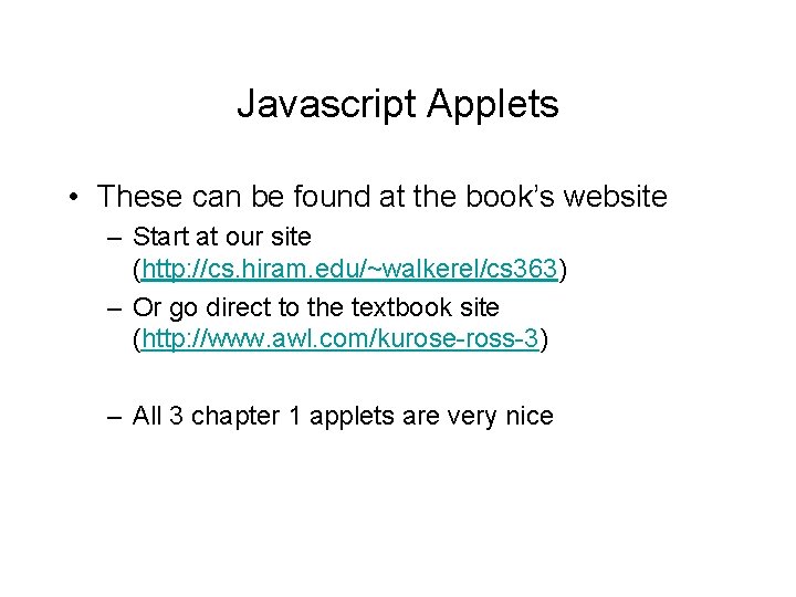 Javascript Applets • These can be found at the book’s website – Start at