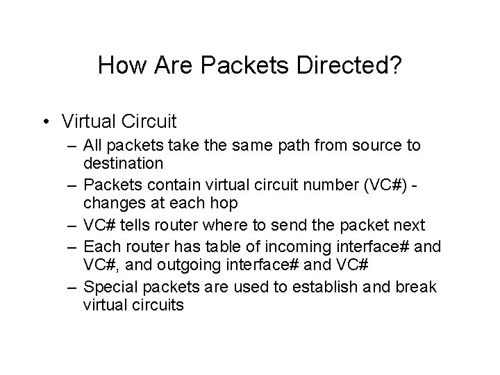 How Are Packets Directed? • Virtual Circuit – All packets take the same path