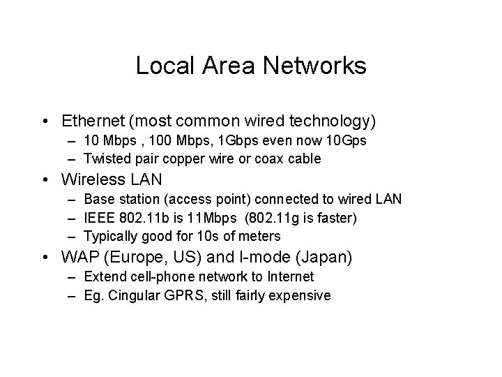 Local Area Networks • Ethernet (most common wired technology) – 10 Mbps , 100