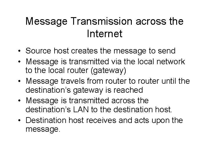 Message Transmission across the Internet • Source host creates the message to send •