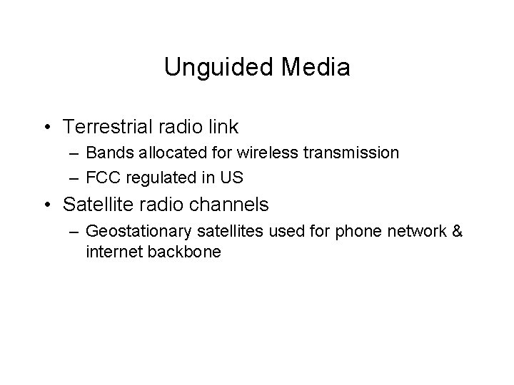 Unguided Media • Terrestrial radio link – Bands allocated for wireless transmission – FCC