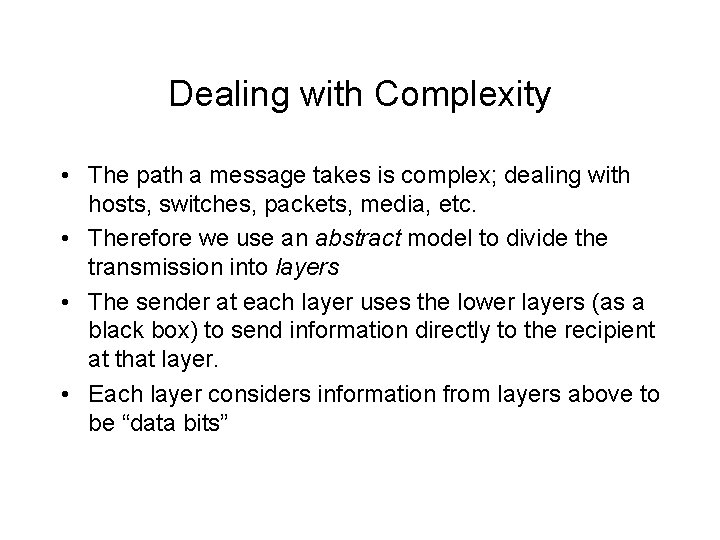 Dealing with Complexity • The path a message takes is complex; dealing with hosts,
