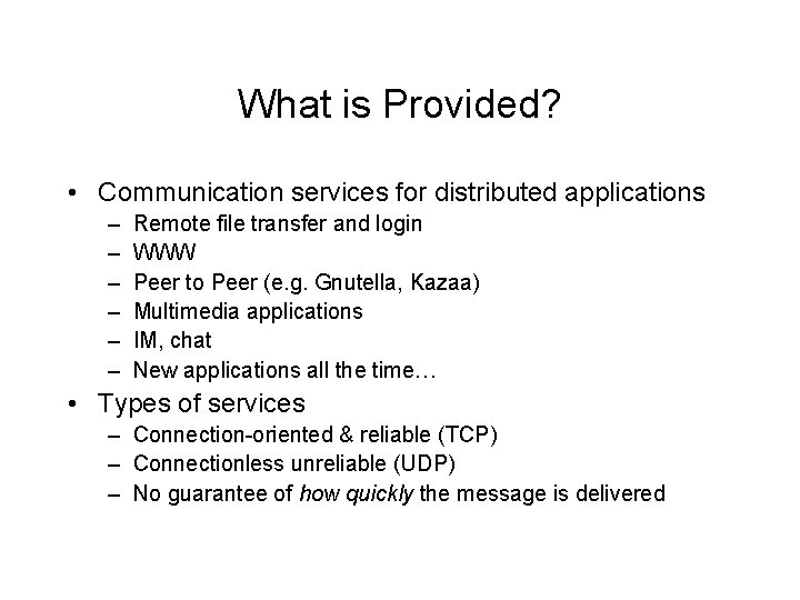 What is Provided? • Communication services for distributed applications – – – Remote file
