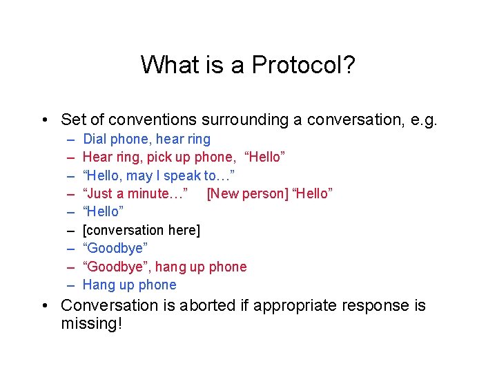 What is a Protocol? • Set of conventions surrounding a conversation, e. g. –