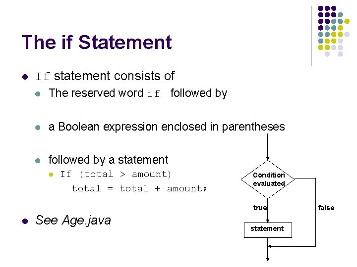 The if Statement l If statement consists of l The reserved word if followed