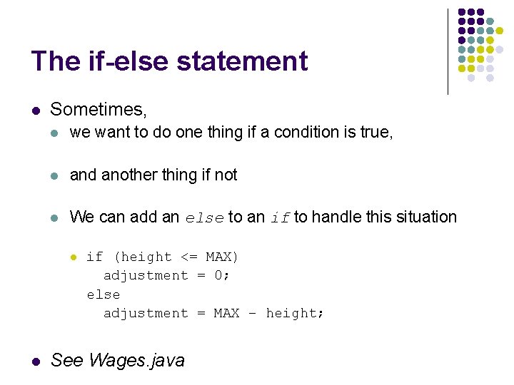 The if-else statement l Sometimes, l we want to do one thing if a