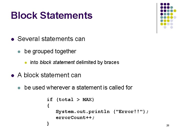 Block Statements l Several statements can l be grouped together l l into block