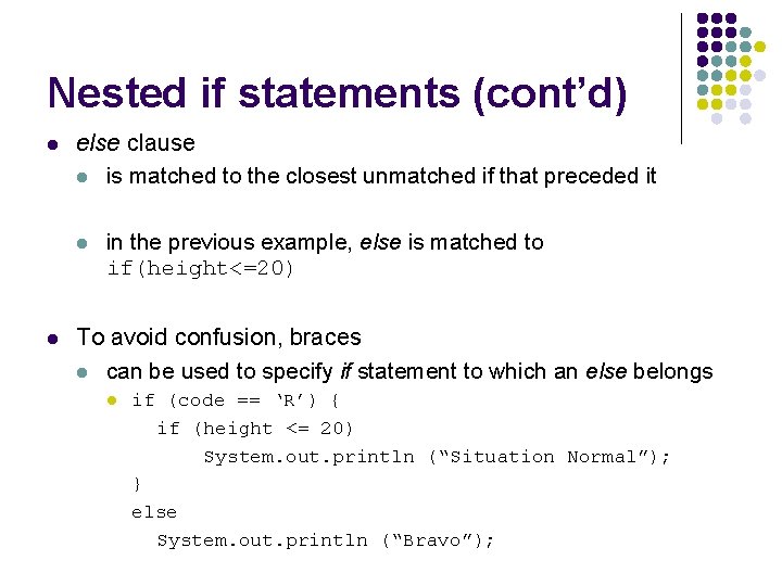 Nested if statements (cont’d) l else clause l is matched to the closest unmatched