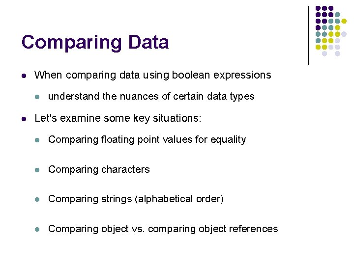 Comparing Data l When comparing data using boolean expressions l l understand the nuances