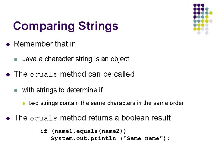 Comparing Strings l Remember that in l l Java a character string is an