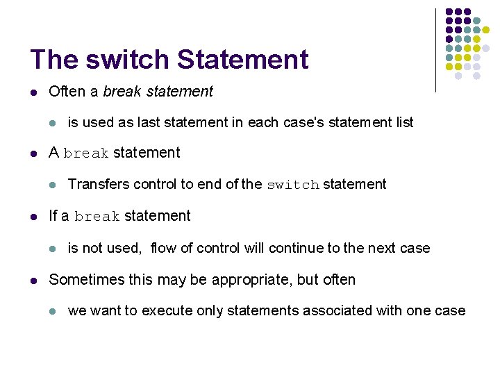 The switch Statement l Often a break statement l l A break statement l
