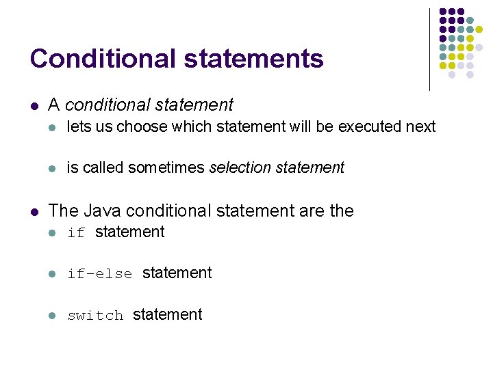 Conditional statements l l A conditional statement l lets us choose which statement will
