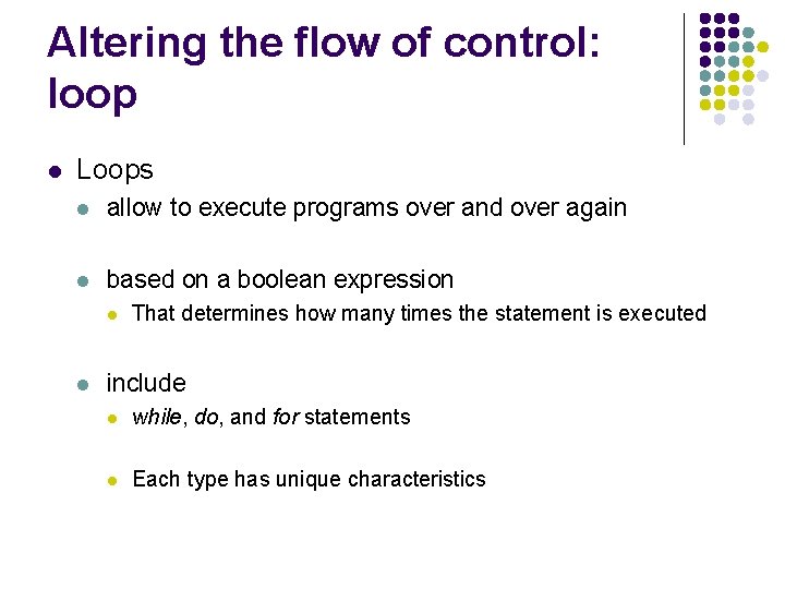 Altering the flow of control: loop l Loops l allow to execute programs over