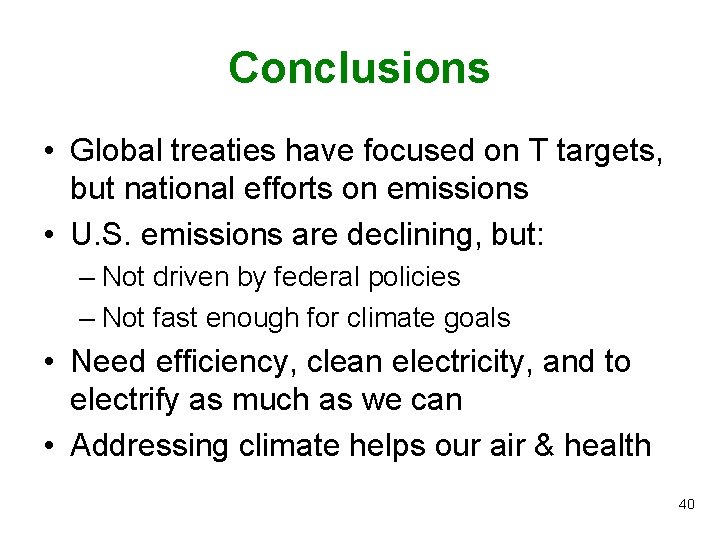 Conclusions • Global treaties have focused on T targets, but national efforts on emissions