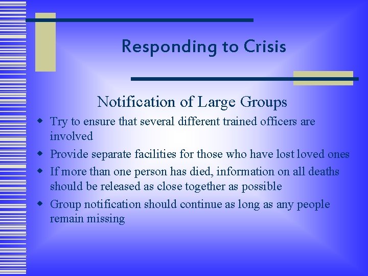 Responding to Crisis Notification of Large Groups w Try to ensure that several different