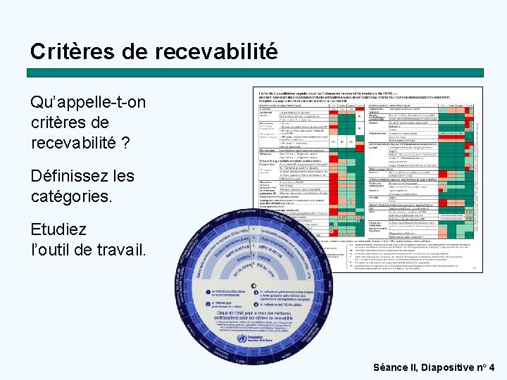 Critères de recevabilité Qu’appelle-t-on critères de recevabilité ? Définissez les catégories. Etudiez l’outil de