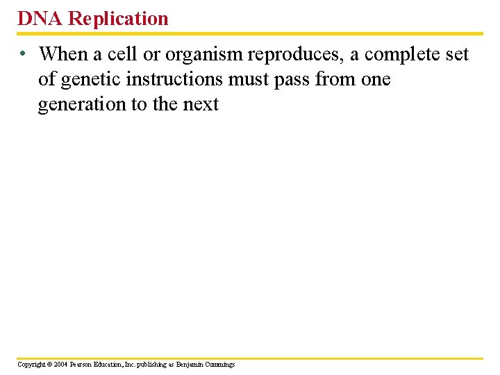 DNA Replication • When a cell or organism reproduces, a complete set of genetic