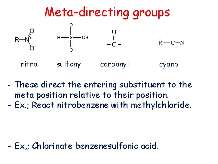 Meta-directing groups nitro sulfonyl carbonyl cyano - These direct the entering substituent to the