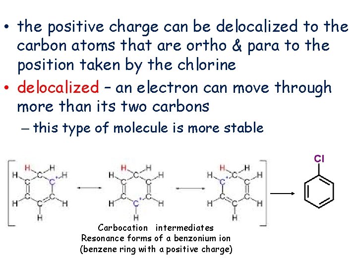  • the positive charge can be delocalized to the carbon atoms that are