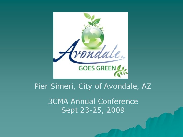 Pier Simeri, City of Avondale, AZ 3 CMA Annual Conference Sept 23 -25, 2009