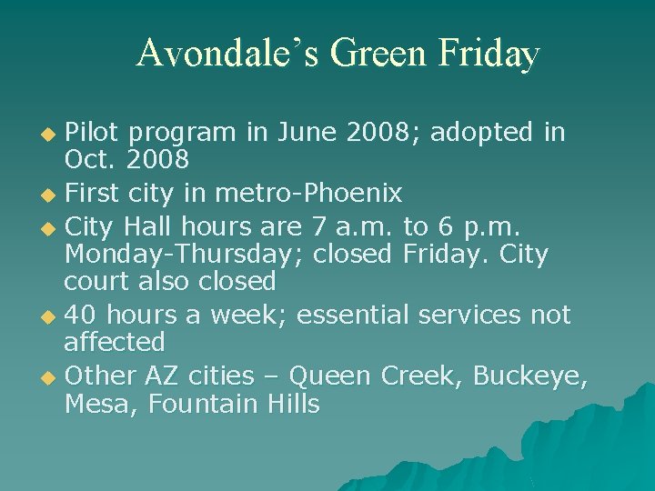 Avondale’s Green Friday Pilot program in June 2008; adopted in Oct. 2008 u First