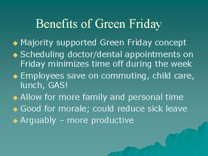 Benefits of Green Friday Majority supported Green Friday concept u Scheduling doctor/dental appointments on