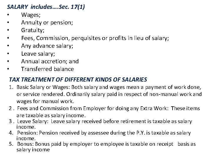 SALARY includes…. Sec. 17(1) • Wages; • Annuity or pension; • Gratuity; • Fees,
