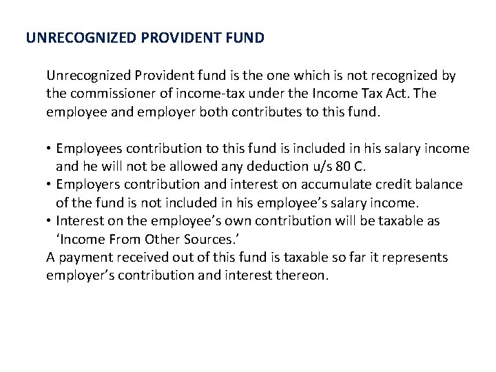 UNRECOGNIZED PROVIDENT FUND Unrecognized Provident fund is the one which is not recognized by