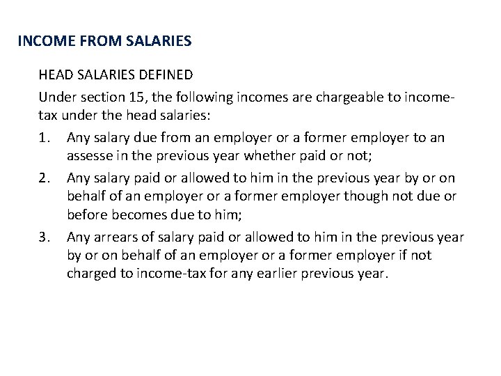 INCOME FROM SALARIES HEAD SALARIES DEFINED Under section 15, the following incomes are chargeable