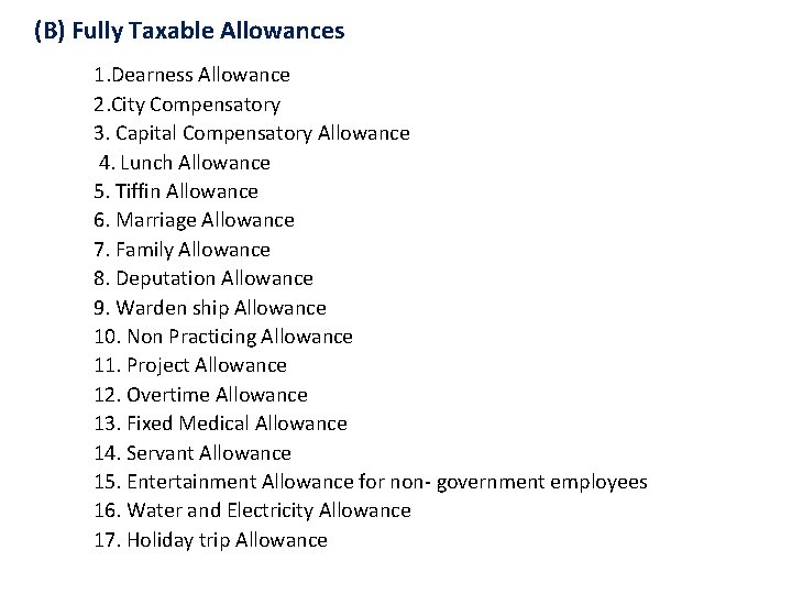 (B) Fully Taxable Allowances 1. Dearness Allowance 2. City Compensatory 3. Capital Compensatory Allowance