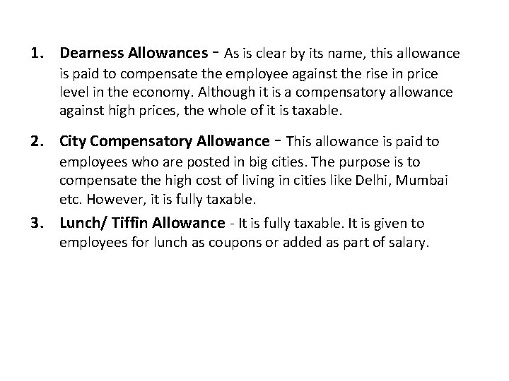 1. Dearness Allowances - As is clear by its name, this allowance is paid