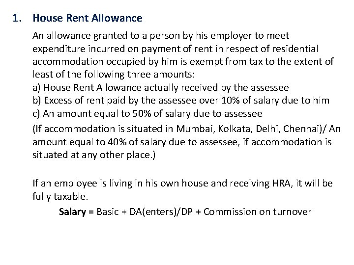 1. House Rent Allowance An allowance granted to a person by his employer to