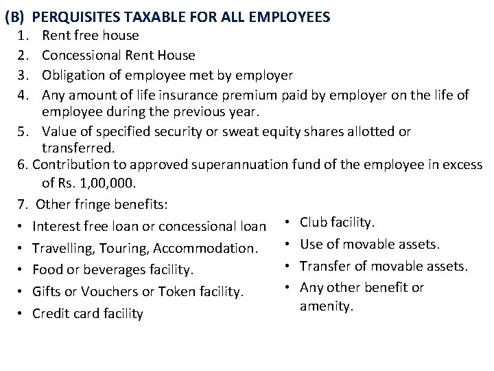 (B) PERQUISITES TAXABLE FOR ALL EMPLOYEES 1. 2. 3. 4. Rent free house Concessional