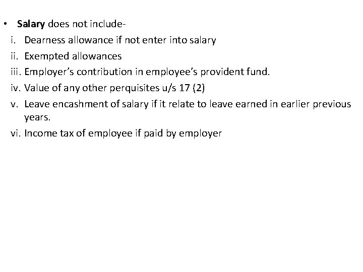  • Salary does not includei. Dearness allowance if not enter into salary ii.