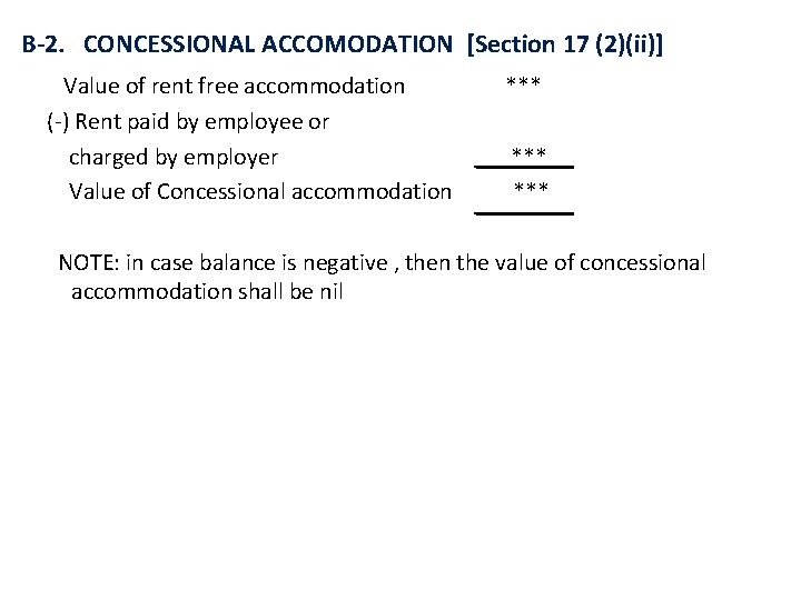 B-2. CONCESSIONAL ACCOMODATION [Section 17 (2)(ii)] Value of rent free accommodation (-) Rent paid