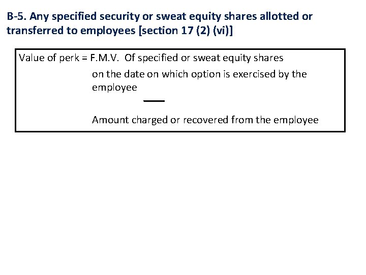 B-5. Any specified security or sweat equity shares allotted or transferred to employees [section