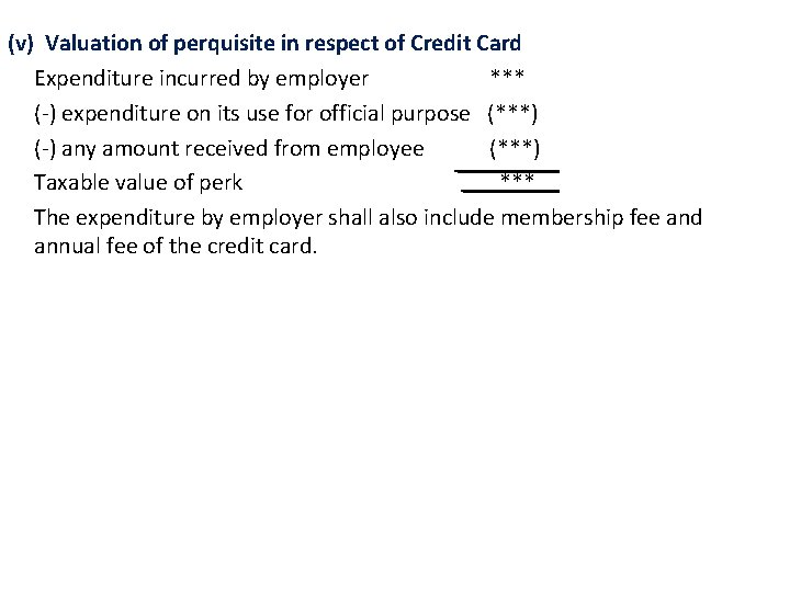 (v) Valuation of perquisite in respect of Credit Card Expenditure incurred by employer ***