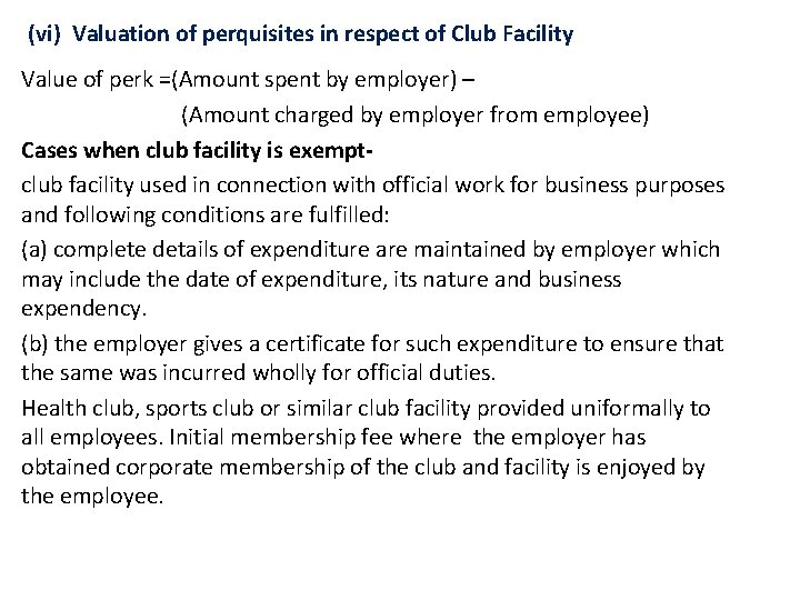 (vi) Valuation of perquisites in respect of Club Facility Value of perk =(Amount spent