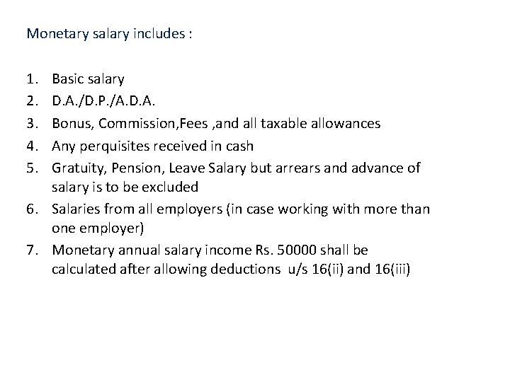 Monetary salary includes : 1. 2. 3. 4. 5. Basic salary D. A. /D.