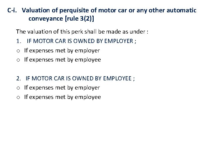 C-i. Valuation of perquisite of motor car or any other automatic conveyance [rule 3(2)]