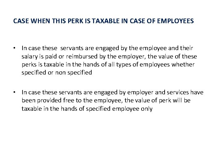 CASE WHEN THIS PERK IS TAXABLE IN CASE OF EMPLOYEES • In case these