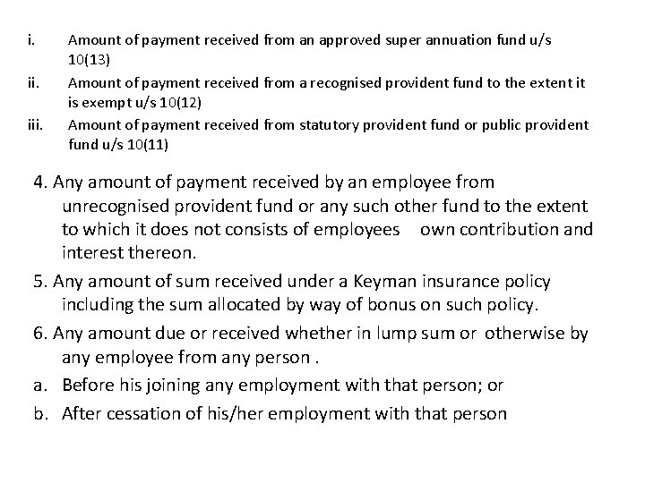 i. iii. Amount of payment received from an approved super annuation fund u/s 10(13)