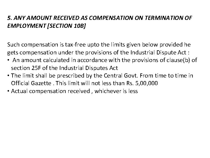 5. ANY AMOUNT RECEIVED AS COMPENSATION ON TERMINATION OF EMPLOYMENT [SECTION 10 B] Such