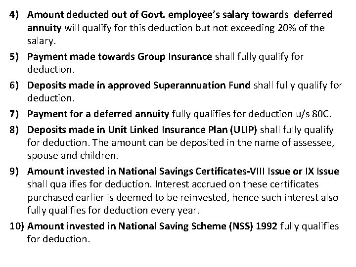 4) Amount deducted out of Govt. employee’s salary towards deferred annuity will qualify for