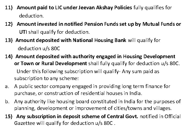 11) Amount paid to LIC under Jeevan Akshay Policies fully qualifies for deduction. 12)