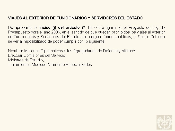 VIAJES AL EXTERIOR DE FUNCIONARIOS Y SERVIDORES DEL ESTADO De aprobarse el inciso (j)