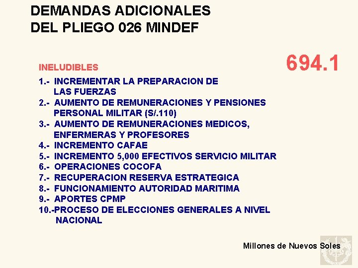 DEMANDAS ADICIONALES DEL PLIEGO 026 MINDEF 694. 1 INELUDIBLES 1. - INCREMENTAR LA PREPARACION