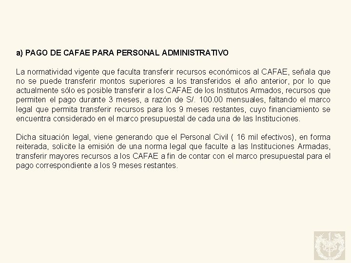 a) PAGO DE CAFAE PARA PERSONAL ADMINISTRATIVO La normatividad vigente que faculta transferir recursos
