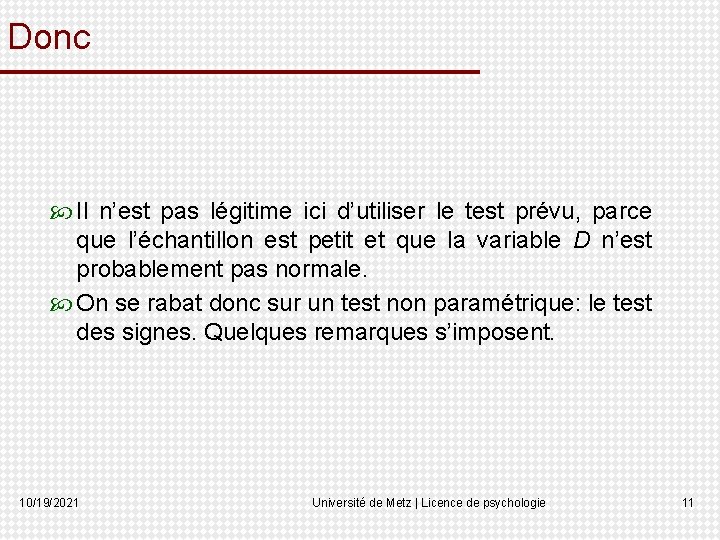 Donc Il n’est pas légitime ici d’utiliser le test prévu, parce que l’échantillon est